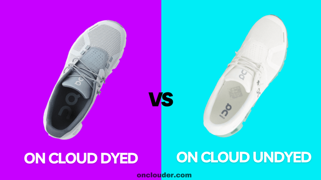 On Cloud Dyed vs Undyed