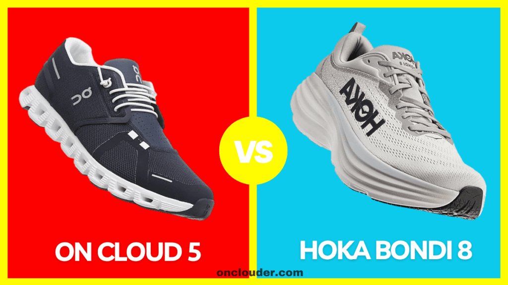 On Cloud 5 vs Hoka Bondi 8