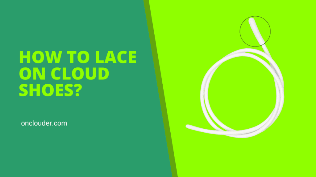 How to Lace On Cloud Shoes