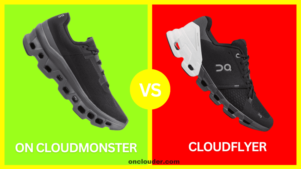 On Cloudmonster vs Cloudflyer