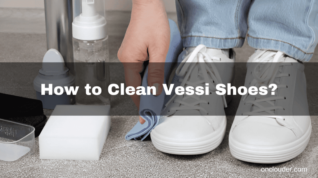 How to Clean Vessi Shoes