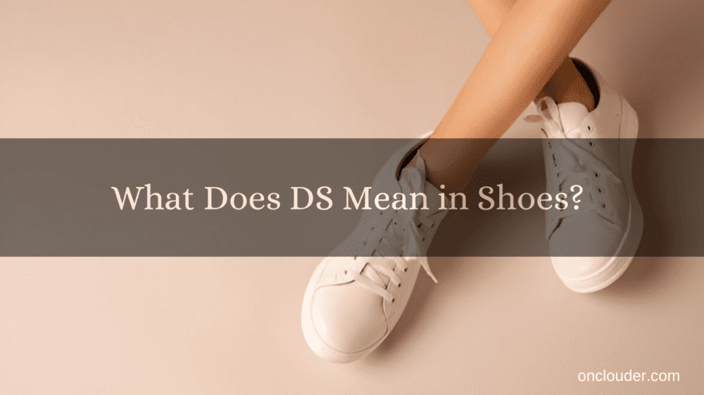 What Does DS Mean in Shoes